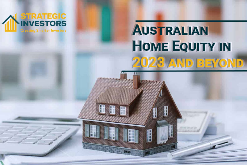 Unlocking the Power of your Australian Home Equity in 2024 and beyond