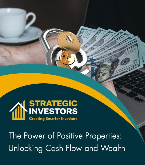 The Power of Positive Properties: Unlocking Cash Flow and Wealth